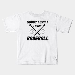 Funny Design Saying, Sorry  I Can't. I Have Baseball, Baseball Passion Kids T-Shirt